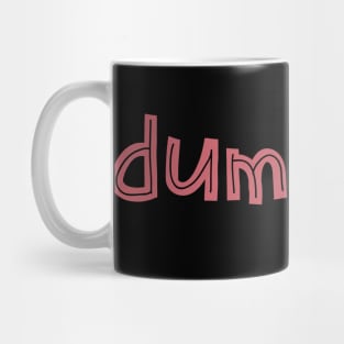 Dump him Mug